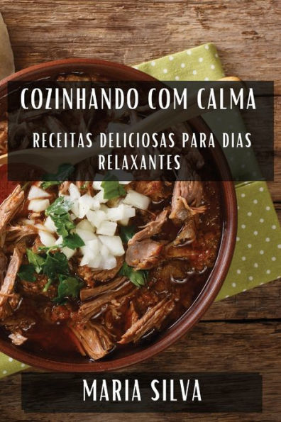 Cozinhando com Calma: Receitas Deliciosas para Dias Relaxantes