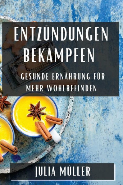 Entzündungen bekämpfen: Gesunde Ernährung für mehr Wohlbefinden