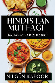 Title: Hindistan Mutfağı: Baharatların Dansı, Author: Nilgïn Kapoor