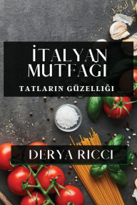 Title: Italyan Mutfagi: Tatlarin Güzelligi, Author: Derya Ricci