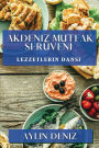 Akdeniz Mutfak Serüveni: Lezzetlerin Dansi