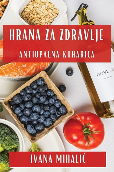 Hrana za Zdravlje: Antiupalna Kuharica