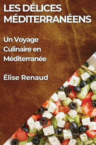 Les Délices Méditerranéens: Un Voyage Culinaire en Méditerranée