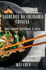 Title: Segredos da CulinÃ¯Â¿Â½ria Chinesa: Uma Viagem Sensorial Ã¯Â¿Â½ China, Author: Wei Chen