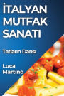 İtalyan Mutfak Sanatı: Tatların Dansı