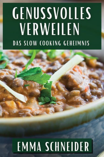 Genussvolles Verweilen: Das Slow Cooking Geheimnis