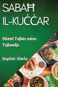 Title: Sabah Il-Kuccar: Ricetti Tajbin minn Tajlandja, Author: Sophie Abela