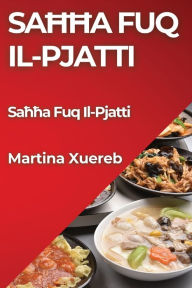 Title: Sahha Fuq Il-Pjatti: Ricetti Sinizz ghal Kull Gwida, Author: Martina Xuereb