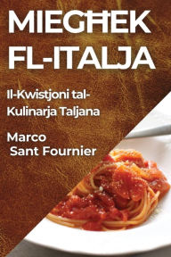 Title: Miegħek fl-Italja: Il-Kwistjoni tal-Kulinarja Taljana, Author: Marco Sant Fournier