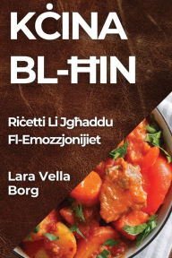 Title: Kcina Bl-Hin: Ricetti Li Jghaddu Fl-Emozzjonijiet, Author: Lara Vella Borg