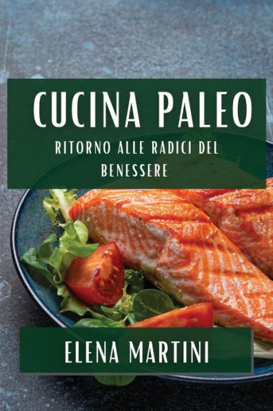 Cucina Paleo: Ritorno alle Radici del Benessere