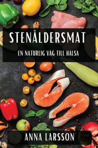Title: Stenï¿½ldersmat: En Naturlig Vï¿½g till Hï¿½lsa, Author: Anna Larsson