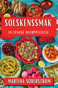 Title: Solskenssmak: En Spansk Matupplevelse, Author: Martina Sïderstrïm