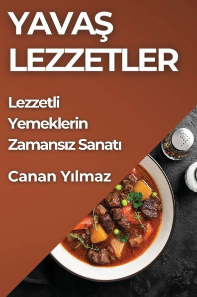 Yavaş Lezzetler: Lezzetli Yemeklerin Zamansız Sanatı