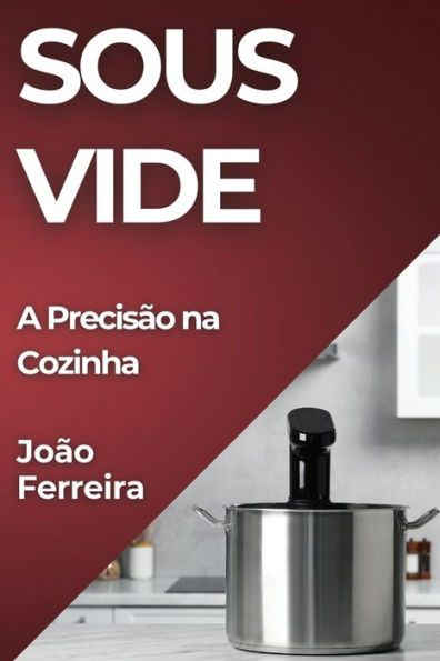 Sous Vide: A Precisão na Cozinha