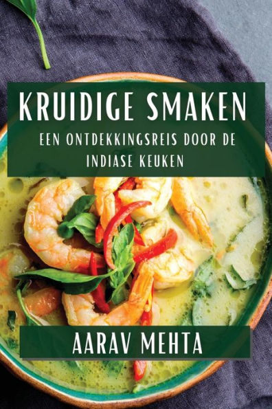 Kruidige Smaken: Een Ontdekkingsreis door de Indiase Keuken