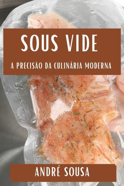 Sous Vide: A Precisão da Culinária Moderna