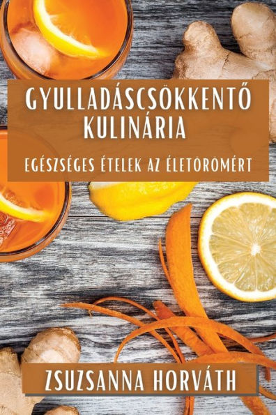 Gyulladáscsökkento Kulinária: Egészséges Ételek az Életörömért