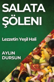 Title: Salata Söleni: Lezzetin Yesil Hali, Author: Aylin Dursun