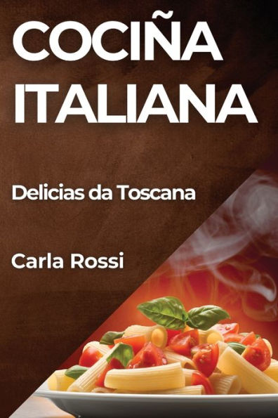 Cociña Italiana: Delicias da Toscana