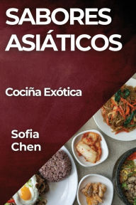 Title: Sabores Asiáticos: Cociña Exótica, Author: Sofia Chen