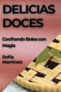 Delicias Doces: Cociñando Bolos con Magia