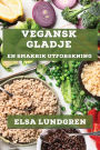 Vegansk Glädje: En Smakrik Utforskning