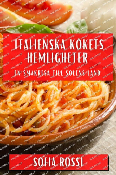 Italienska Kökets Hemligheter: En Smakresa till Solens Land