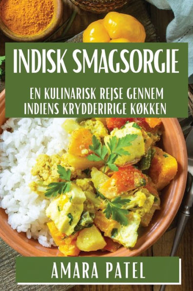 Indisk Smagsorgie: En Kulinarisk Rejse gennem Indiens Krydderirige Køkken