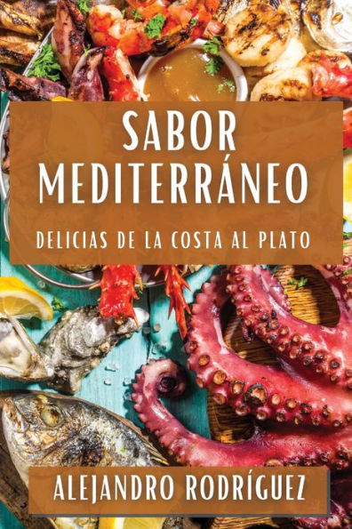 Sabor Mediterráneo: Delicias de la Costa al Plato