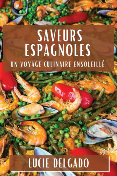 Saveurs Espagnoles: Un Voyage Culinaire Ensoleillé