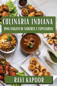Title: CulinÃ¯Â¿Â½ria Indiana: Uma Viagem de Sabores e Especiarias, Author: Ravi Kapoor