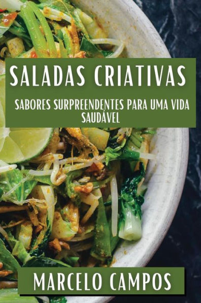 Saladas Criativas: Sabores Surpreendentes para uma Vida Saudável