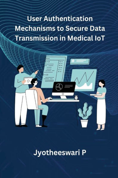 User Authentication Mechanisms to Secure Data Transmission in Medical IoT