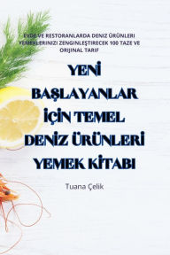 Title: YENI BASLAYANLAR IÇIN TEMEL DENIZ ÜRÜNLERI YEMEK KITABI, Author: Tuana ïelik