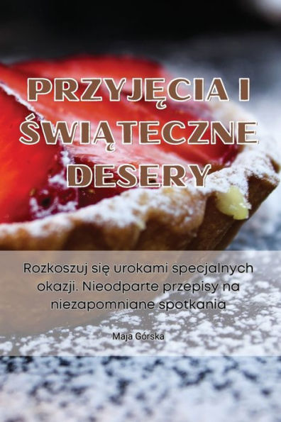 PRZYJECIA I SWIATECZNE DESERY