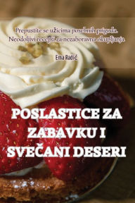Title: Poslastice Za Zabavku I SveČani Deseri, Author: Ema Radic