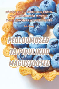 Title: PEOLOOMUSED JA PIDULIKUD MAGUSTOOTED, Author: Julia Puusepp