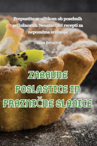 Title: Zabavne Poslastice in PrazniČne Sladice, Author: Tatjana Kovačevic