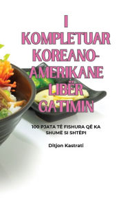 Title: I KOMPLETUAR KOREANO-AMERIKANE LIBËR GATIMIN, Author: Ditjon Kastrati