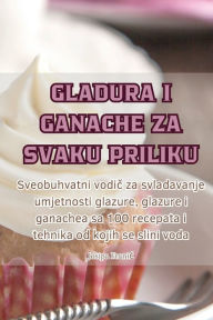 Title: Gladura I Ganache Za Svaku Priliku, Author: Josipa Franic