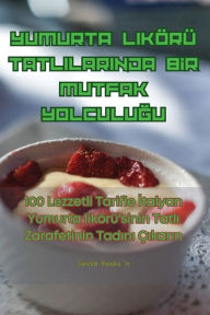 Title: YUMURTA LIKÖRÜ TATLILARINDA BIR MUTFAK YOLCULUGU, Author: Sevim Keskı̇n