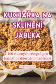 Title: KUCHARKA NA SKLINENÍ JABLKA, Author: Oldřich Martïnek