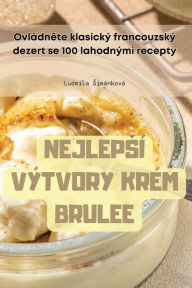 Title: NEJLEPSÍ VÝTVORY KRÉM BRULEE, Author: Ludmila Simïnkovï
