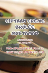 Title: CIPTAAN CRÈME BRÛLÉE MUKTAMAD, Author: Buang Fuad