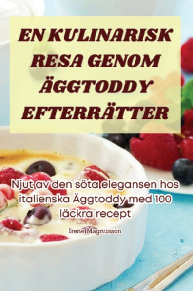 EN KULINARISK RESA GENOM ÄGGTODDY EFTERRÄTTER