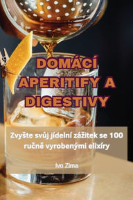 Title: DOMÁCÍ APERITIFY A DIGESTIVY, Author: Ivo Zima