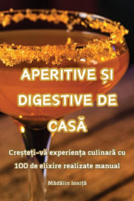 Title: Aperitive Și Digestive de CasĂ, Author: Mădălin Ioniță