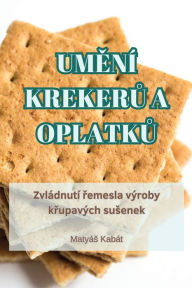 Title: UMENÍ KREKERU A OPLATKU, Author: Matyás Kabát