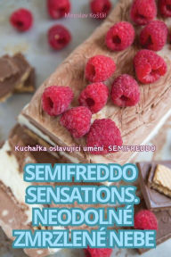 Title: SEMIFREDDO SENSATIONS. NEODOLNÉ ZMRZLENÉ NEBE, Author: Miroslav Kostál